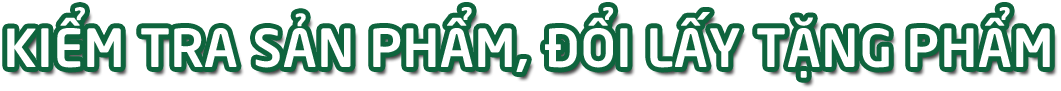 Kiểm tra sản phẩm - đổi lấy tặng phẩm Thuần linh chi